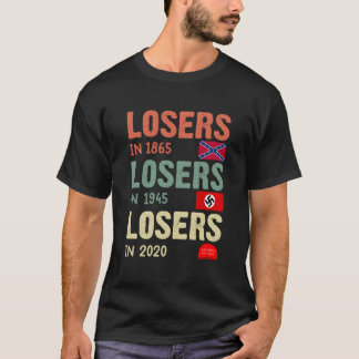 Antitrump Losers In 1865 Losers In 1945 Losers In  T-Shirt