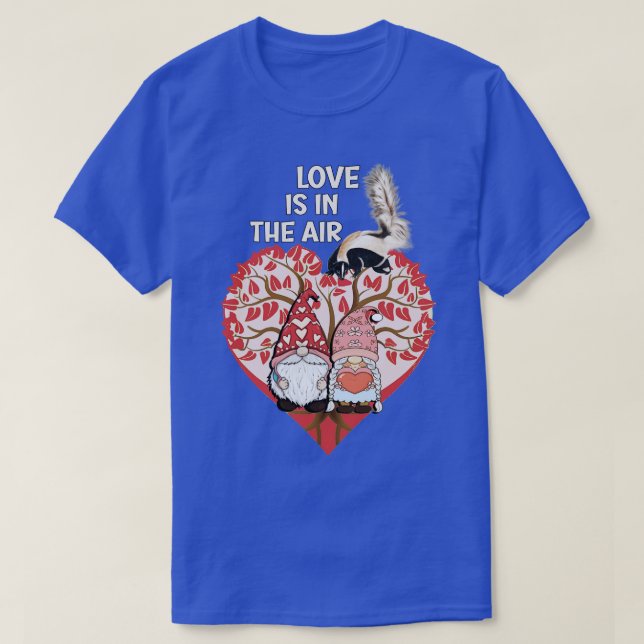 AntiValentines Love Is In The Air Skunk Gnomes T-Shirt (Design Front)
