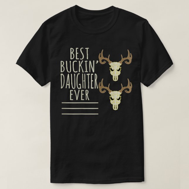 Antler Design  Best Buckin' Daughter Ever  Buck Sk T-Shirt (Design Front)