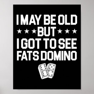Antoine Fats Domino Music Legend Fan I May Be Old  Poster