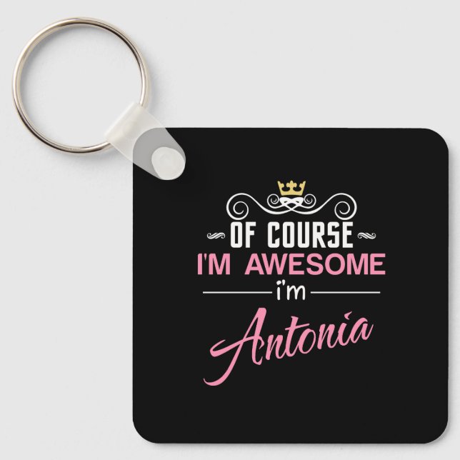 Antonia Of Course I'm Awesome Name Key Ring (Front)