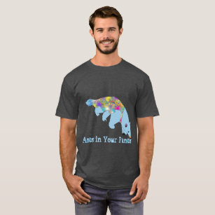 Ants in Your Pants Anteater Funny Colorful Animal T-Shirt