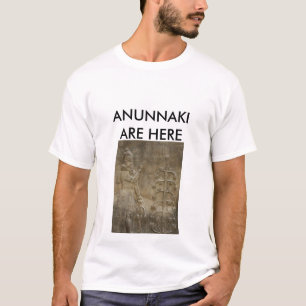 ANUNNAKI ARE HERE T-Shirt