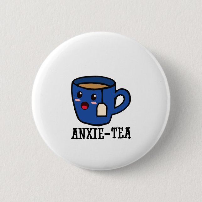 Anxie-Tea, Mental Health Anxiety Pun 6 Cm Round Badge (Front)