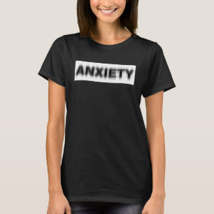 Anxiety Disorder Phobia Fear Panic Agoraphobia Anx T-Shirt