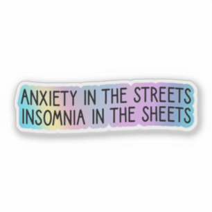 Anxiety in the Streets, Insomnia in the Sheets