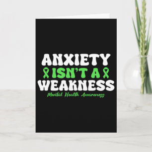 Anxiety Isn't A Weakness Mental Health Awareness Card