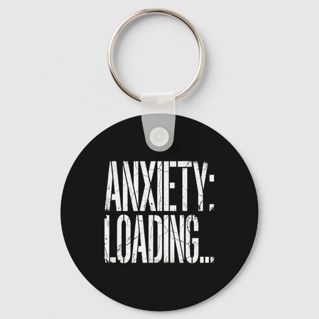 Anxiety Loading Funny Relatable Mental Health Humo Key Ring (Front)