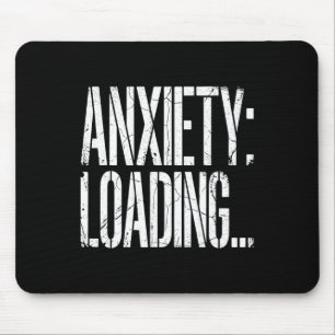 Anxiety Loading Funny Relatable Mental Health Humo Mouse Mat