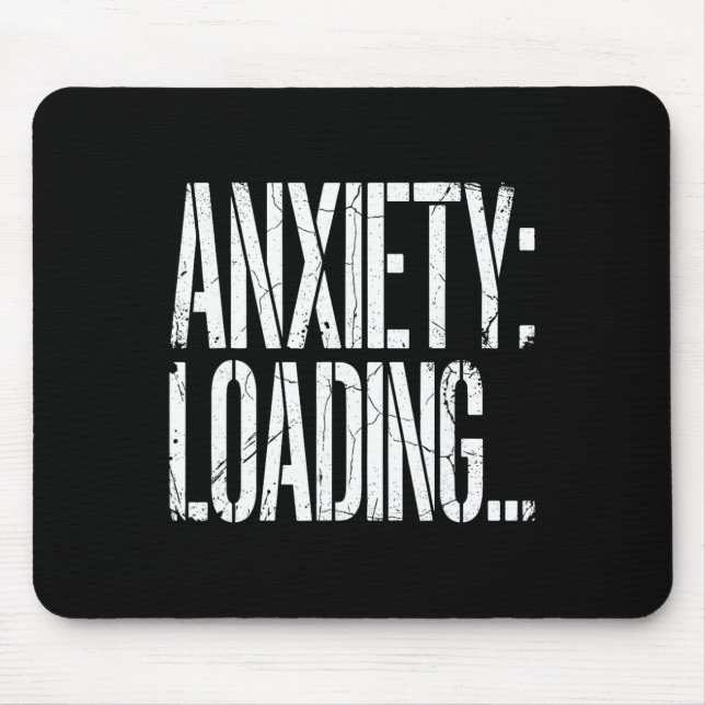 Anxiety Loading Funny Relatable Mental Health Humo Mouse Mat (Front)