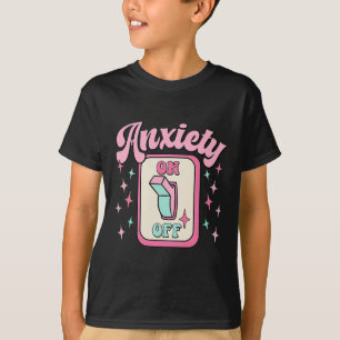 Anxiety On Off Switch Fun Mental Health Awareness  T-Shirt