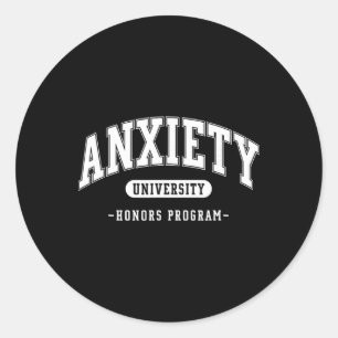 Anxiety University Honours Program Funny Mental He Classic Round Sticker