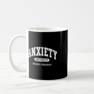 Anxiety University Honours Program Funny Mental He Coffee Mug