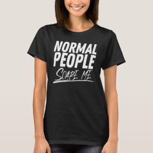 Anxiety Women Normal People Scare Me T-Shirt
