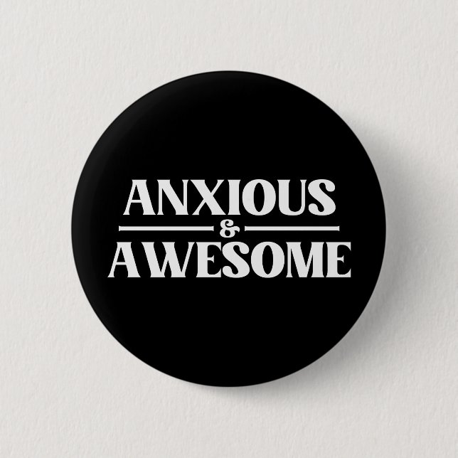 Anxious And Awesome 6 Cm Round Badge (Front)