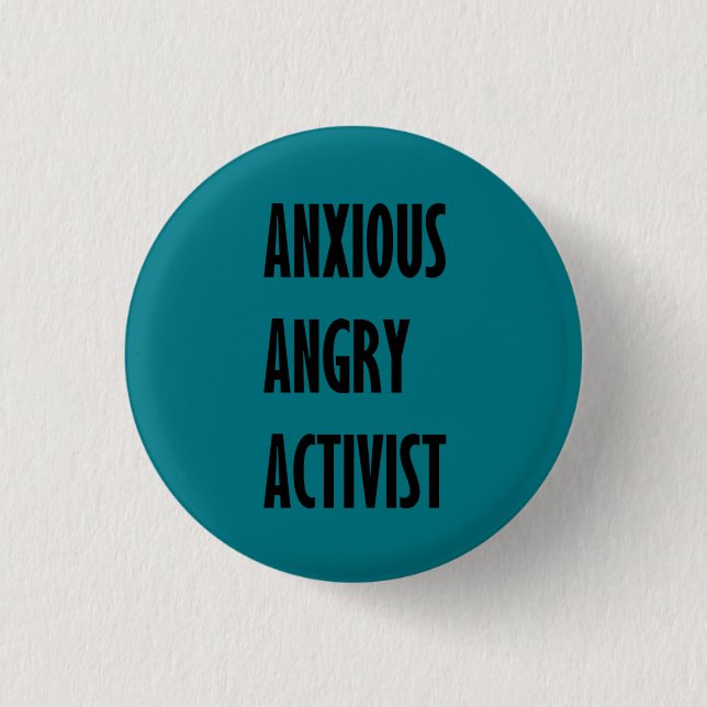 Anxious Angry Activist Button (Front)