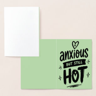 Anxious But Hot Foil Card