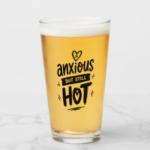 Anxious But Hot Glass