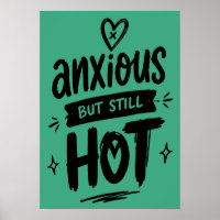 Anxious But Hot