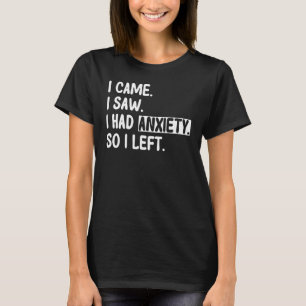 Anxious People Introverts Came Saw Anxiety Left T-Shirt