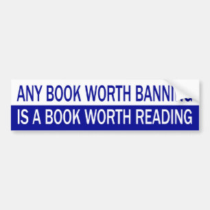 Any Book Worth Banning, Is A Book Worth Reading Bumper Sticker