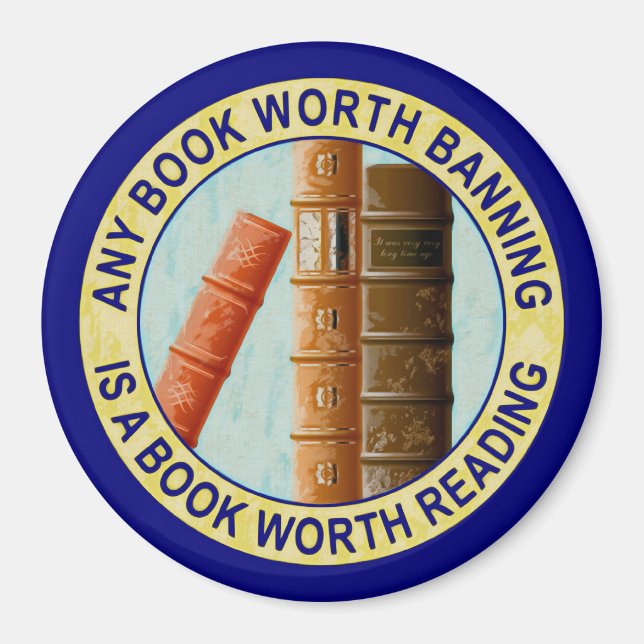 Any Book Worth Banning Is A Book Worth Reading Magnet (Front)