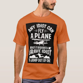 Any can fly a plane I jump out of them black T-Shirt