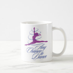Any Chance To Dance Coffee Mug