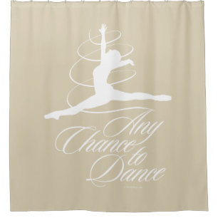 Any Chance To Dance Shower Curtain