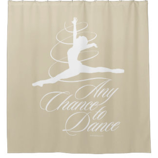 Any Chance To Dance Shower Curtain