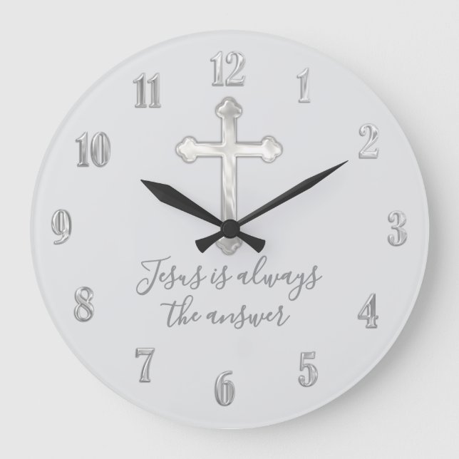 Any Colour Silver Cross Jesus is always the answer Large Clock (Front)