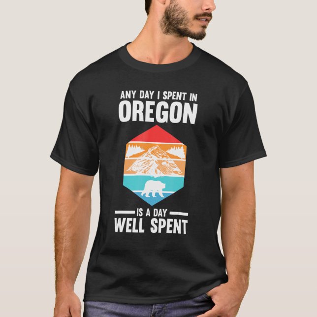 any day I spent in Oregon America USA Oregon T-Shirt (Front)