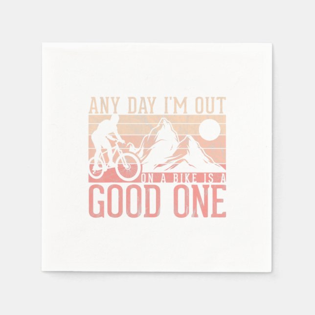 Any Day I'm Out On A Bike Is A Good One Mtb Mounta Napkin (Front)