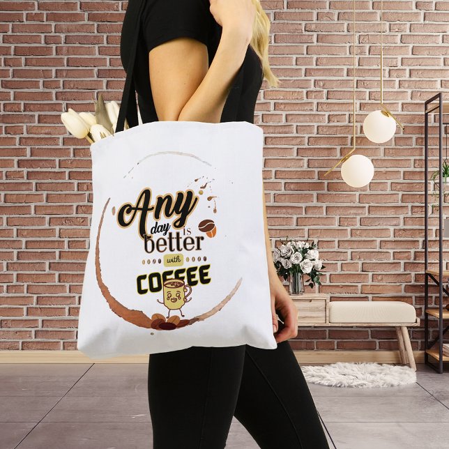 Any Day Is Better with Coffee Funny Coffee Quote   Tote Bag (Creator Uploaded)