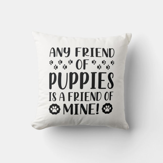 Any Friend Of Puppies Cushion (Front)