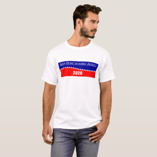 Any Functioning Adult 2020 T-Shirt