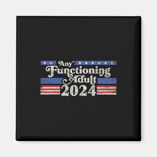 Any Functioning Adult 2024 Funny Retro Election Lo Magnet (Front)