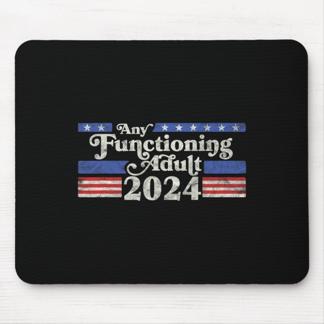 Any Functioning Adult 2024 Funny Retro Election Lo Mouse Mat (Front)