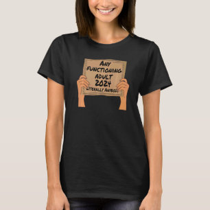 Any Functioning Adult 2024 T-Shirt