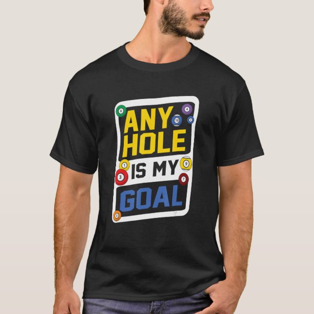 Any Hole Is My Goal Billard Player Billards Pool S T-Shirt (Front)