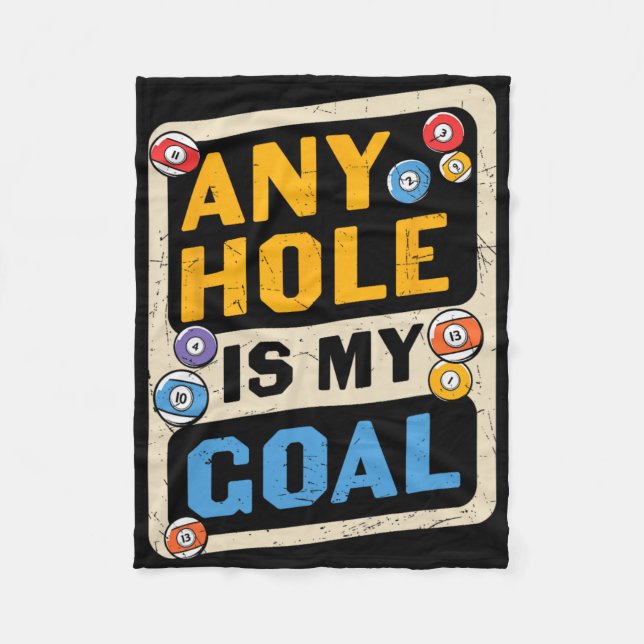 Any Hole Is My Goal Billard Quote Funny  Fleece Blanket (Front)