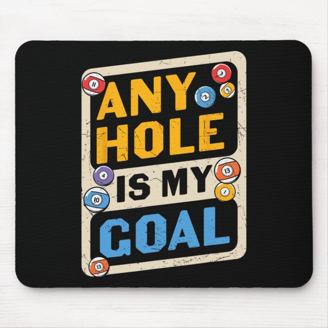 Any Hole Is My Goal Billard Quote Funny  Mouse Mat (Front)
