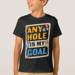 Any Hole Is My Goal Billard Quote Funny T-Shirt