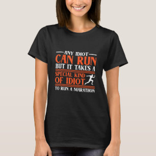 Any Idiot Can Run A Marathon Runners Joggers Joggi T-Shirt
