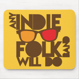 ANY indie folk band will do! Mouse Mat