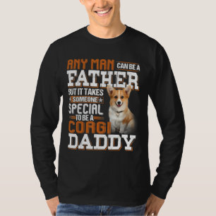 Any Man Can Be A Father But It Takes Someone Speci T-Shirt