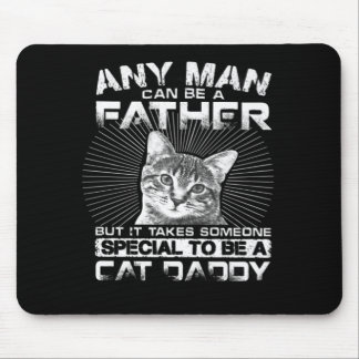 Any Man Can Be A Father Cat Daddy Gift Mouse Mat