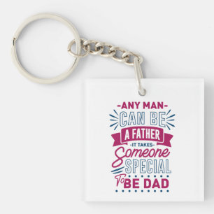 Any Man Can Be a Father Key Ring