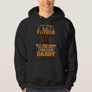 Any Man Can Be A Father Labrador Daddy Dog Hoodie