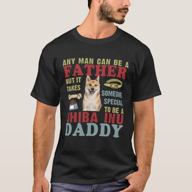 Any Man Can Be Father Someone Special Shiba Inu Da T-Shirt (Front)